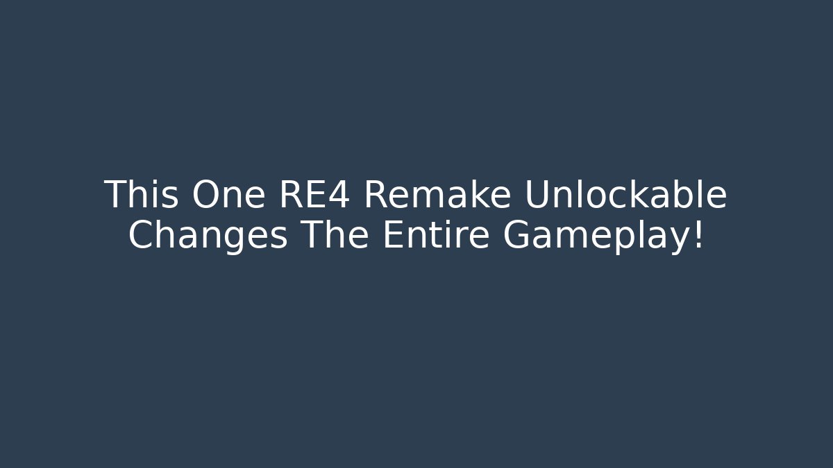 This One RE4 Remake Unlockable Changes The Entire Gameplay!