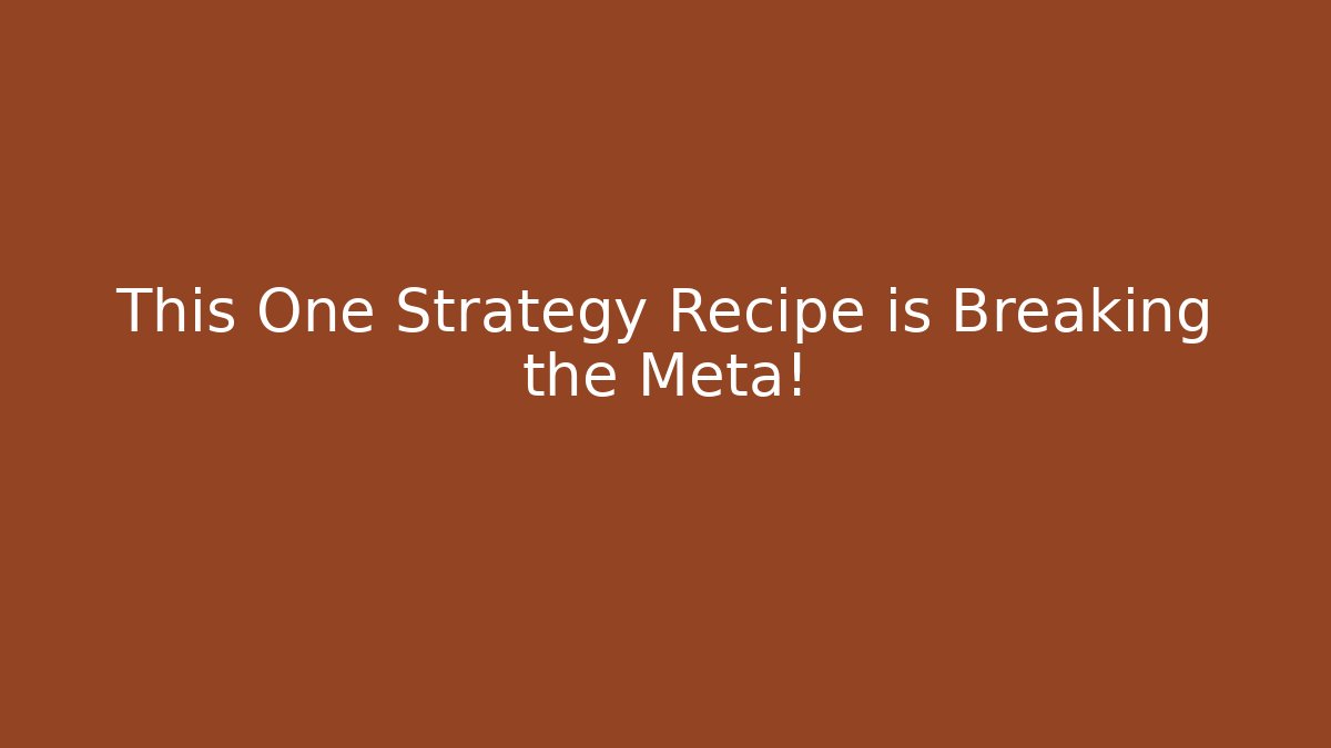 This One Strategy Recipe is Breaking the Meta!