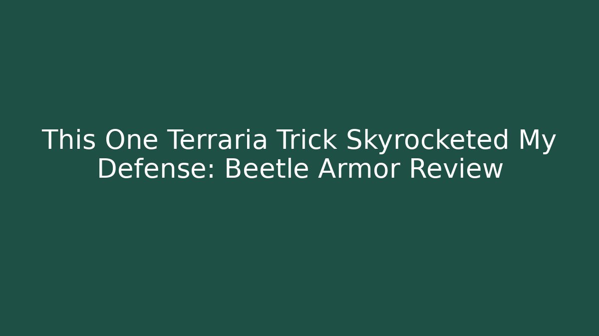 This One Terraria Trick Skyrocketed My Defense: Beetle Armor Review