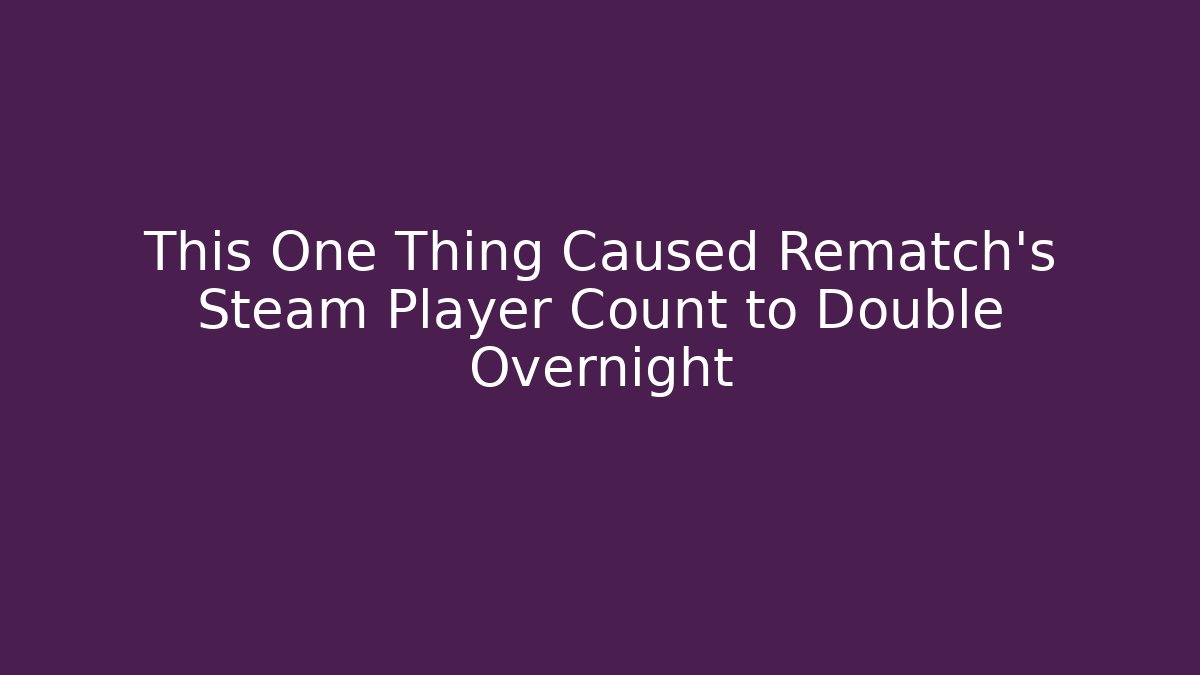 This One Thing Caused Rematch's Steam Player Count to Double Overnight