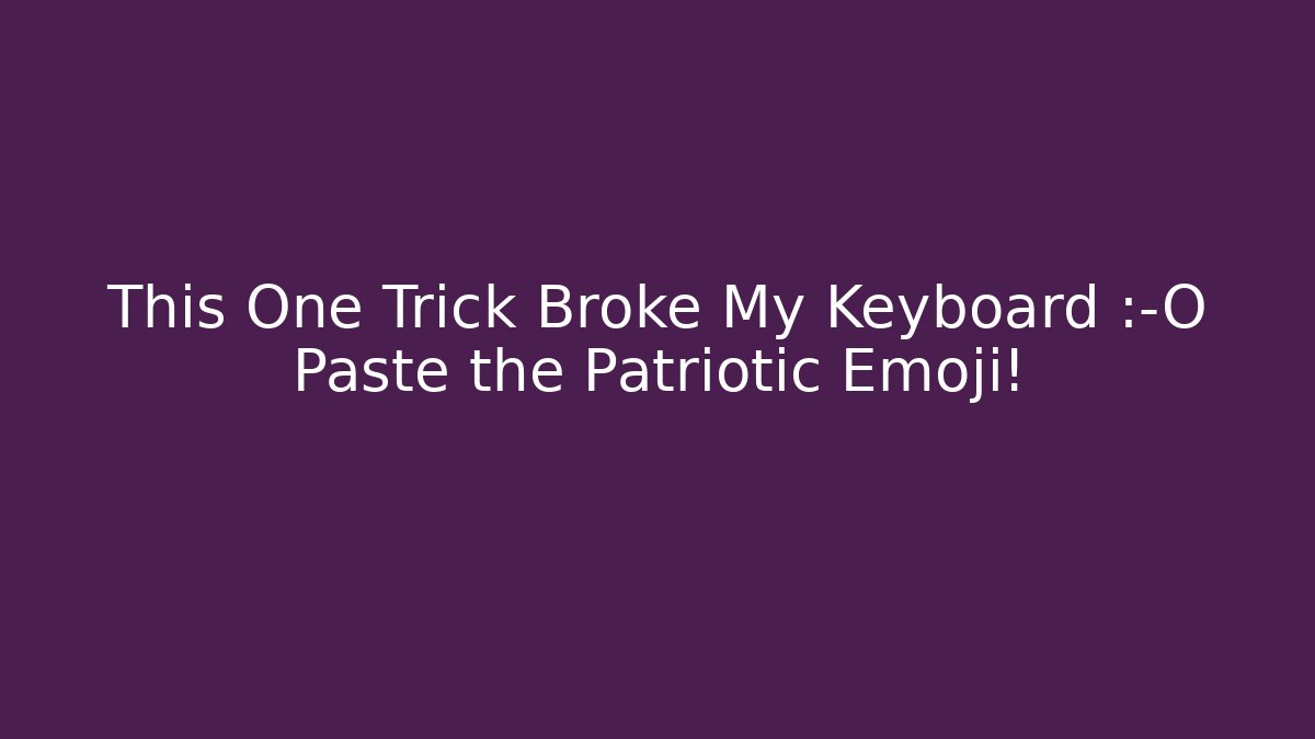 This One Trick Broke My Keyboard 😱 Paste the Patriotic Emoji!