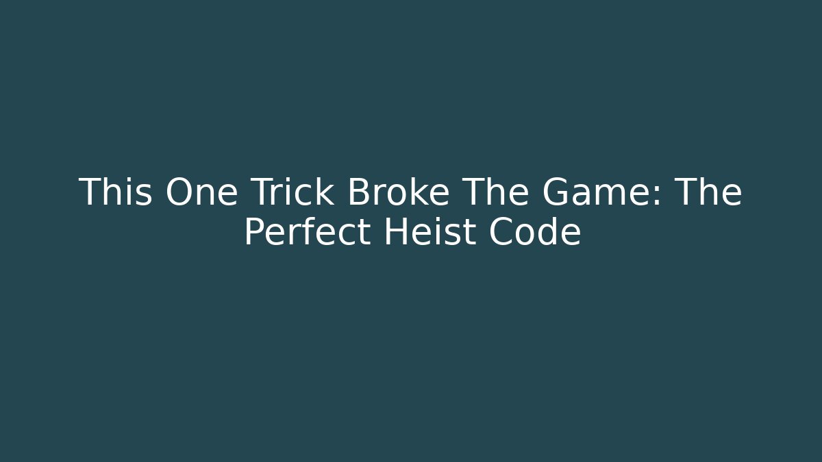 This One Trick Broke The Game: The Perfect Heist Code