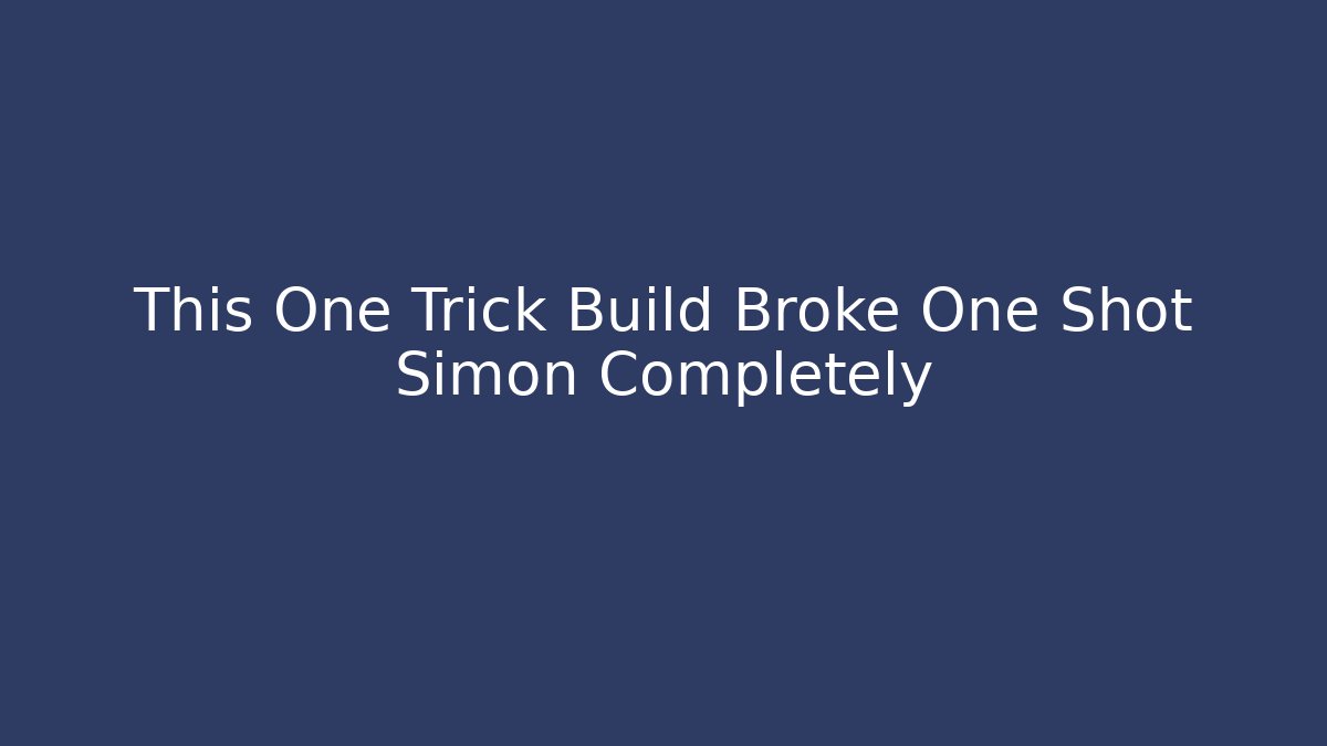 This One Trick Build Broke One Shot Simon Completely - Critter Realm