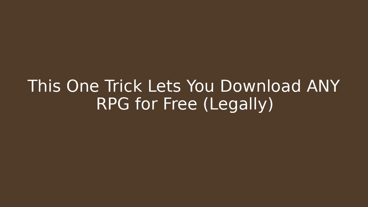 This One Trick Lets You Download ANY RPG for Free (Legally)