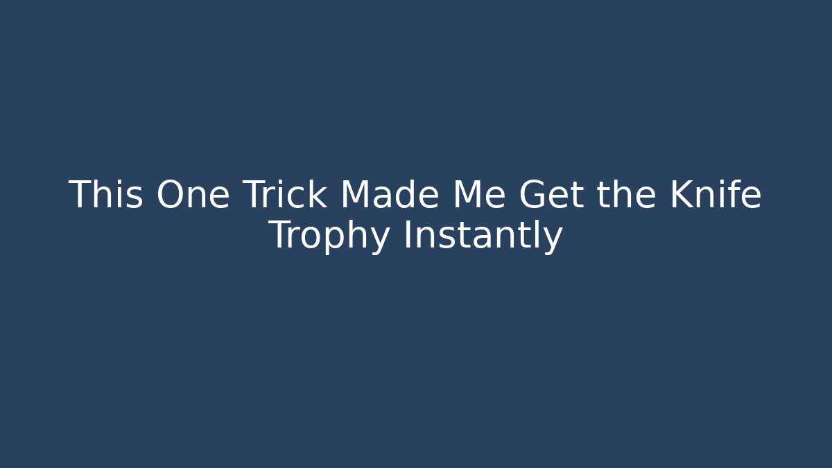 This One Trick Made Me Get the Knife Trophy Instantly - Critter Realm