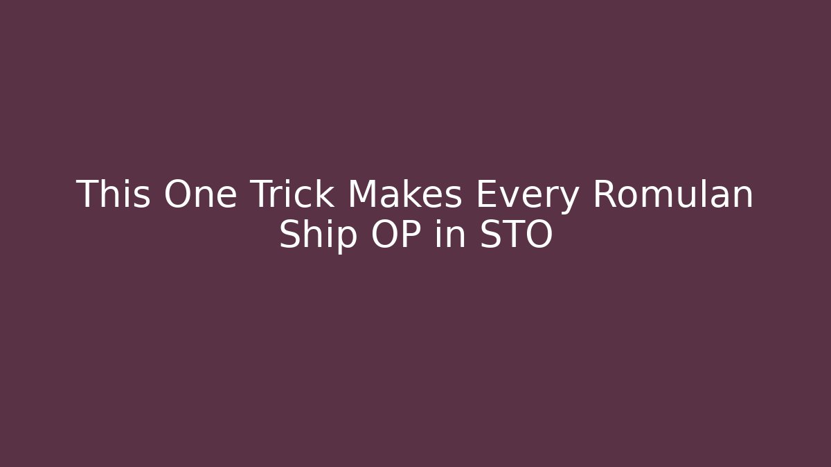 This One Trick Makes Every Romulan Ship OP in STO