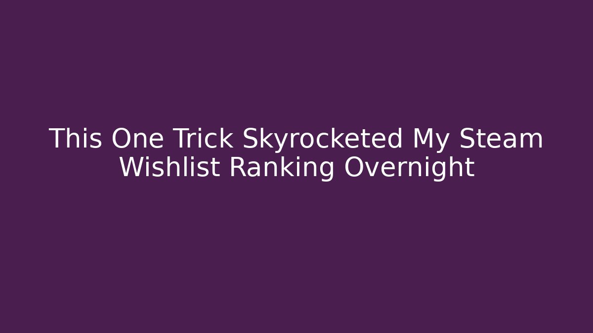 This One Trick Skyrocketed My Steam Wishlist Ranking Overnight - Critter Realm