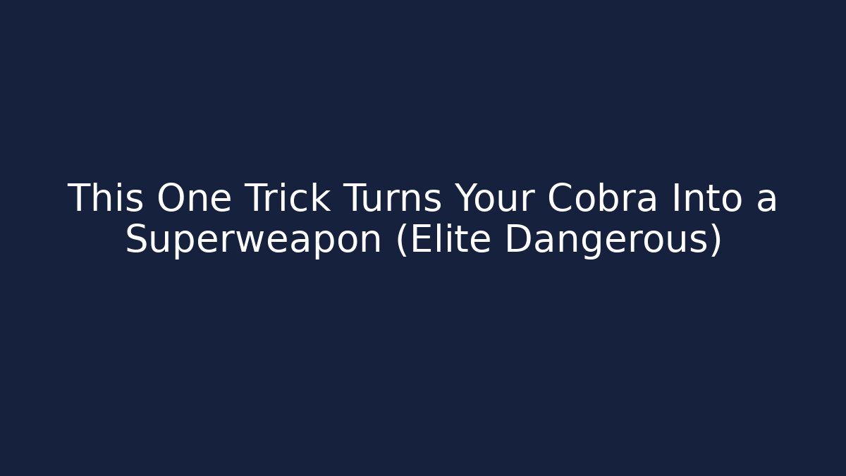 This One Trick Turns Your Cobra Into a Superweapon (Elite Dangerous)