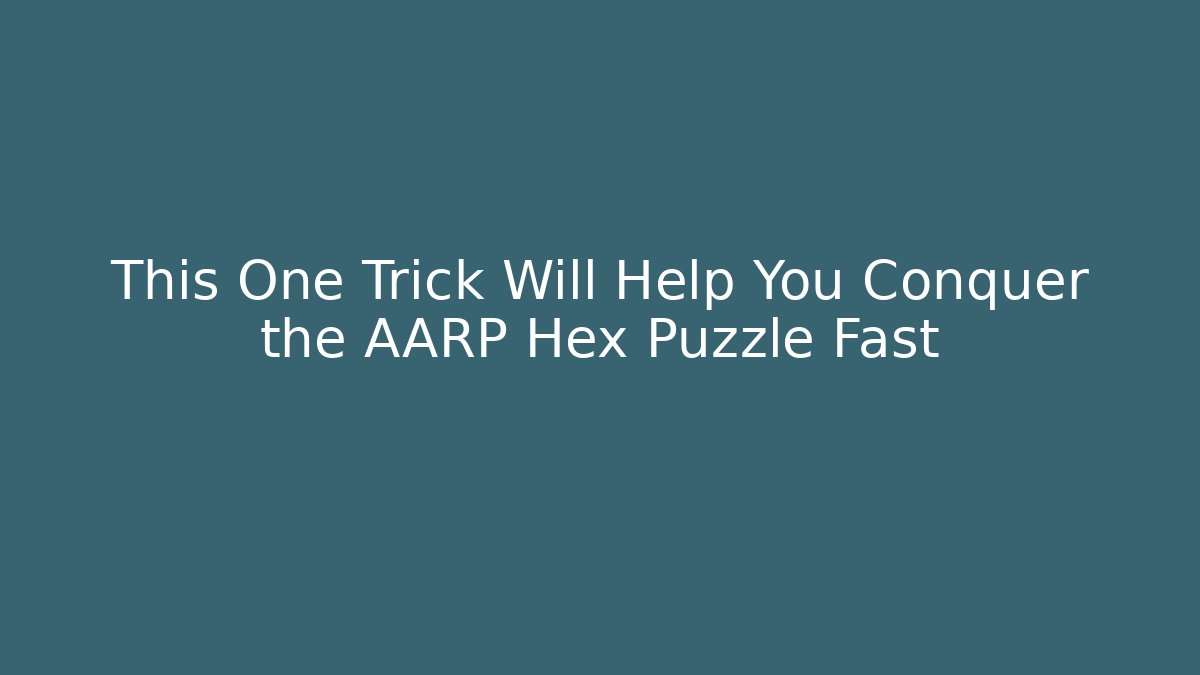 This One Trick Will Help You Conquer the AARP Hex Puzzle Fast