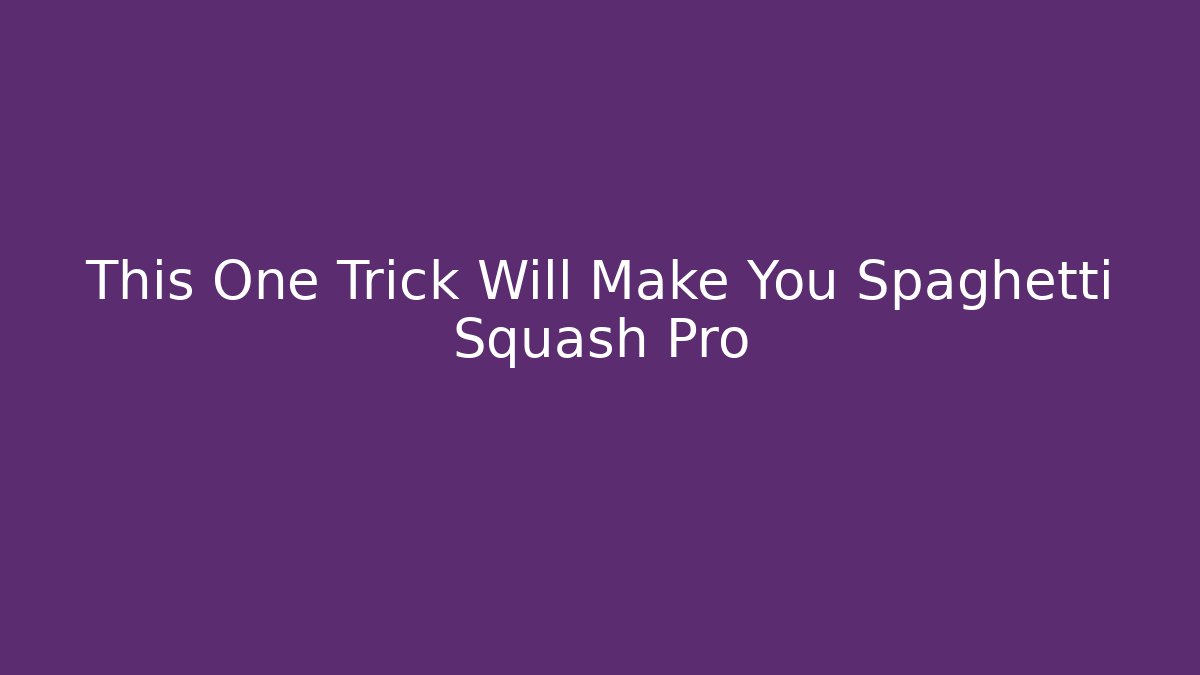 This One Trick Will Make You Spaghetti Squash Pro - Critter Realm