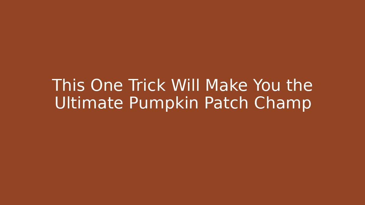 This One Trick Will Make You the Ultimate Pumpkin Patch Champ - Critter Realm