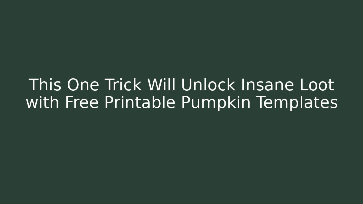This One Trick Will Unlock Insane Loot with Free Printable Pumpkin Templates - Critter Realm