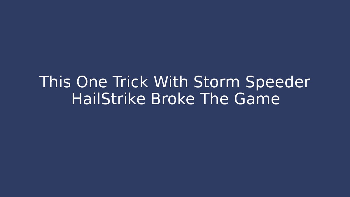 This One Trick With Storm Speeder HailStrike Broke The Game