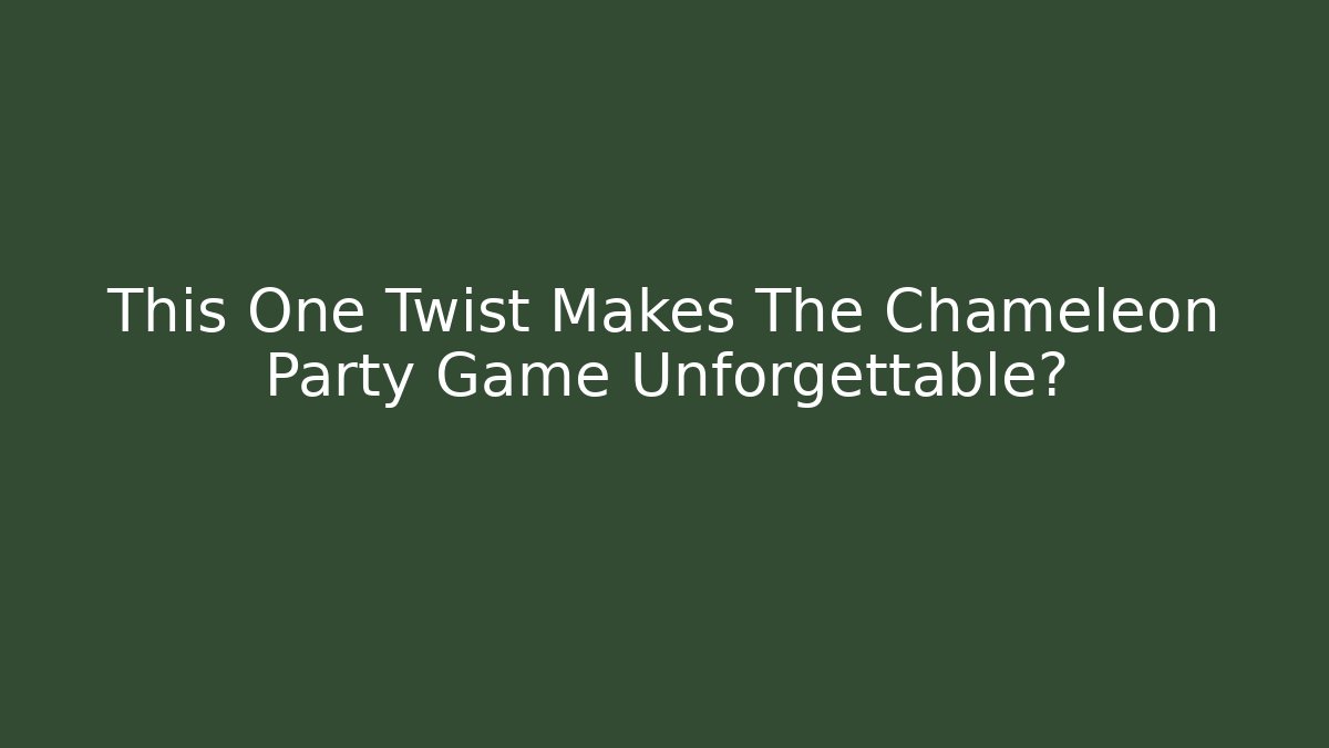 This One Twist Makes The Chameleon Party Game Unforgettable?