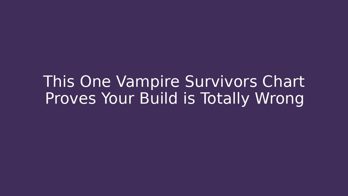 This One Vampire Survivors Chart Proves Your Build is Totally Wrong