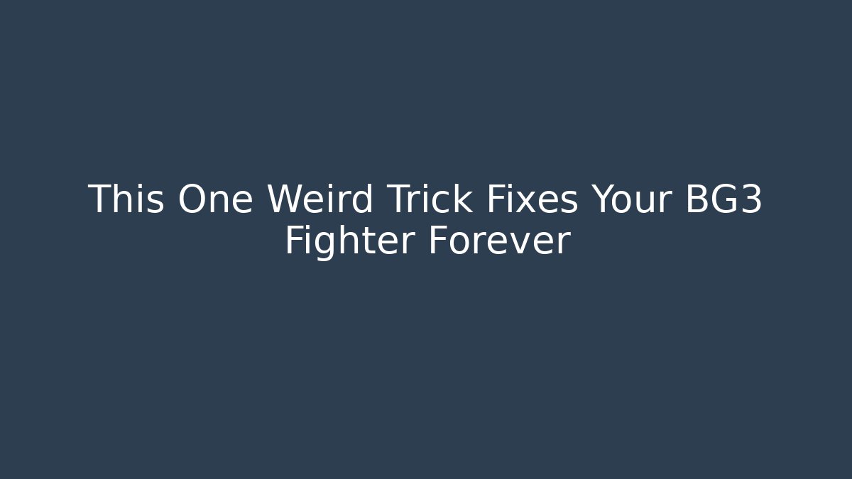 This One Weird Trick Fixes Your BG3 Fighter Forever - Critter Realm