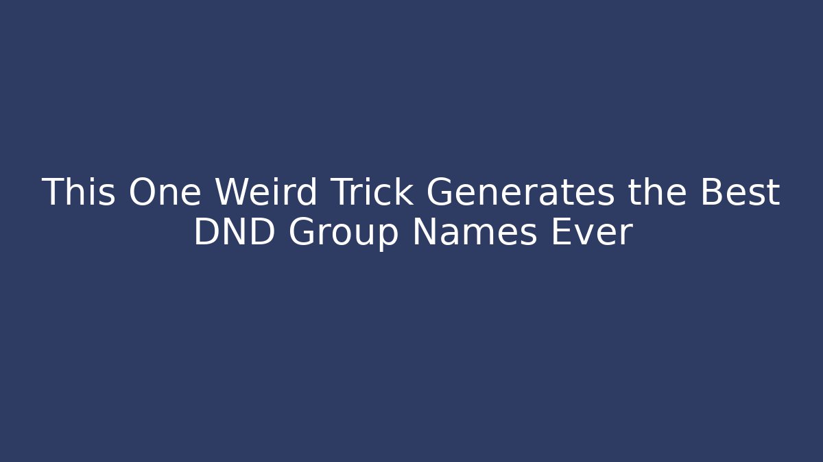 This One Weird Trick Generates the Best DND Group Names Ever