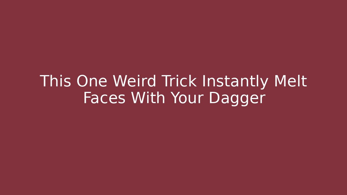 This One Weird Trick Instantly Melt Faces With Your Dagger - Critter Realm