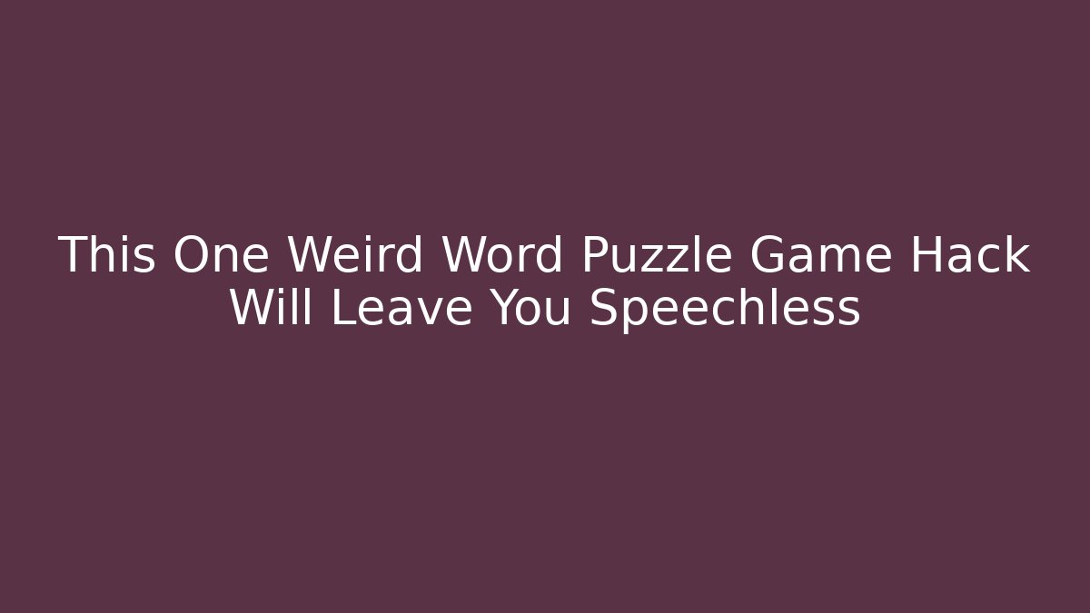 This One Weird Word Puzzle Game Hack Will Leave You Speechless - Critter Realm