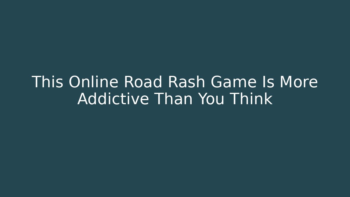 This Online Road Rash Game Is More Addictive Than You Think