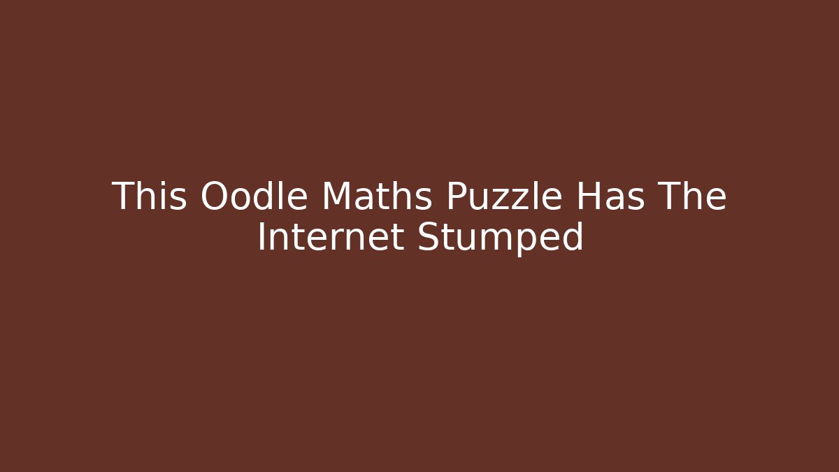 This Oodle Maths Puzzle Has The Internet Stumped
