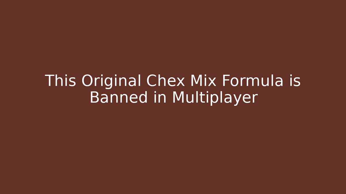 This Original Chex Mix Formula is Banned in Multiplayer - Critter Realm