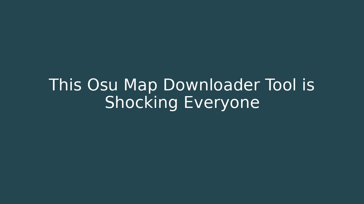 This Osu Map Downloader Tool is Shocking Everyone