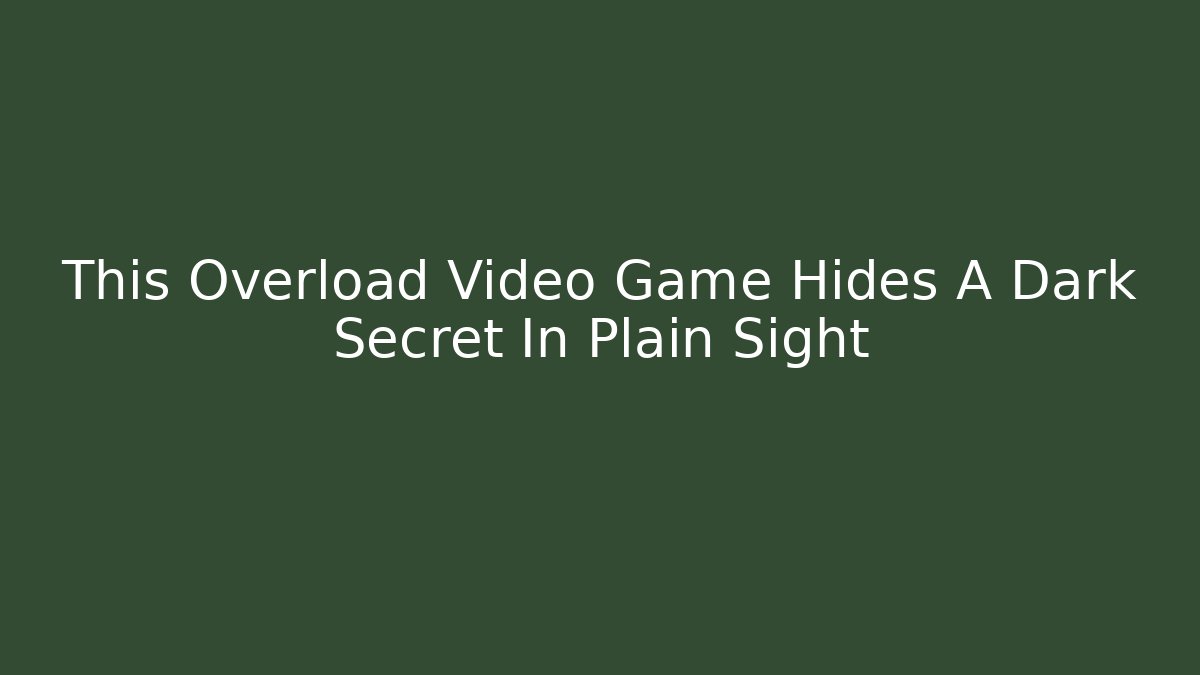 This Overload Video Game Hides A Dark Secret In Plain Sight