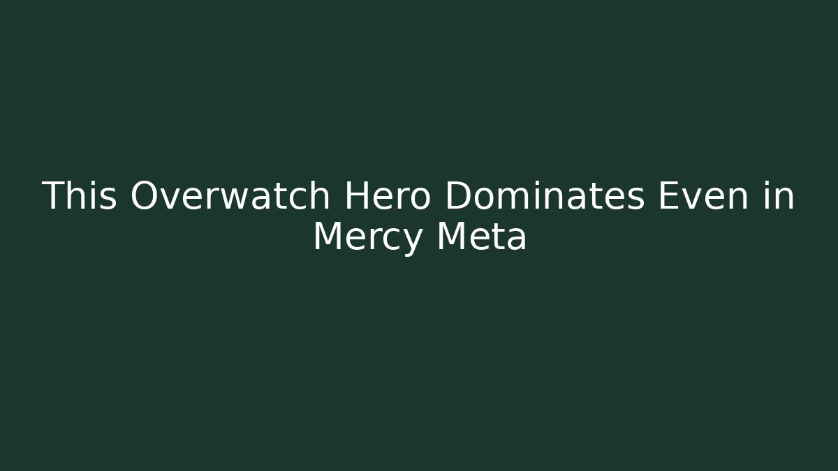 This Overwatch Hero Dominates Even in Mercy Meta