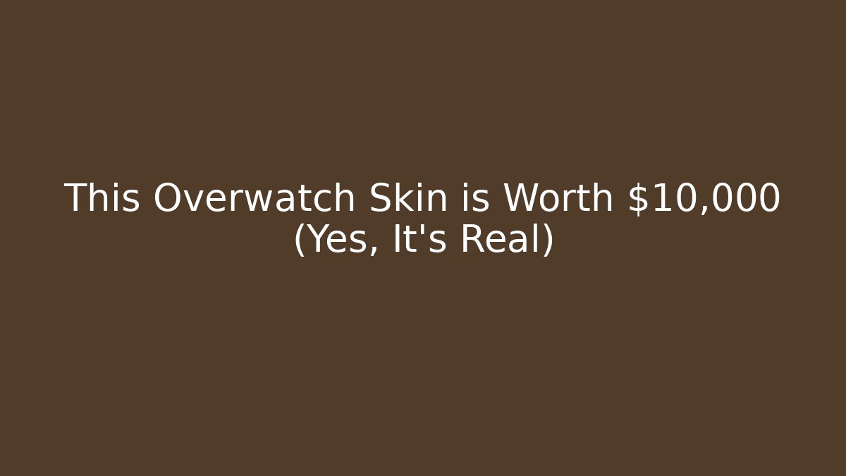 This Overwatch Skin is Worth $10,000 (Yes, It's Real) - Critter Realm
