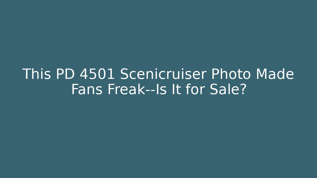 This PD 4501 Scenicruiser Photo Made Fans Freak—Is It for Sale?