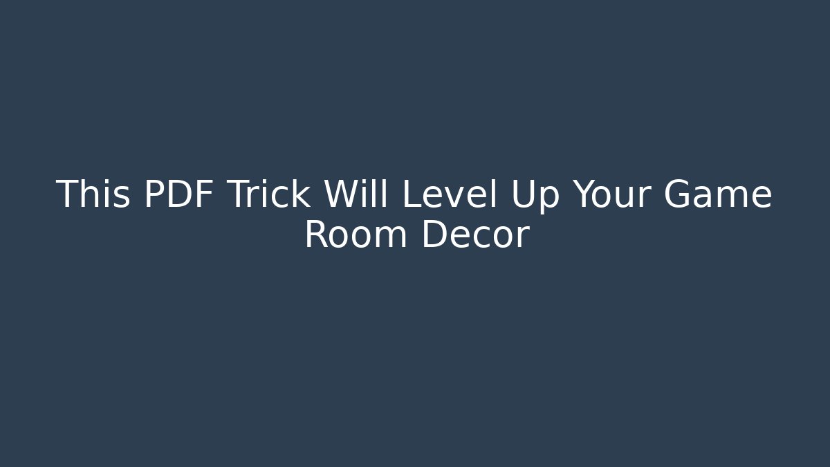 This PDF Trick Will Level Up Your Game Room Decor - Critter Realm