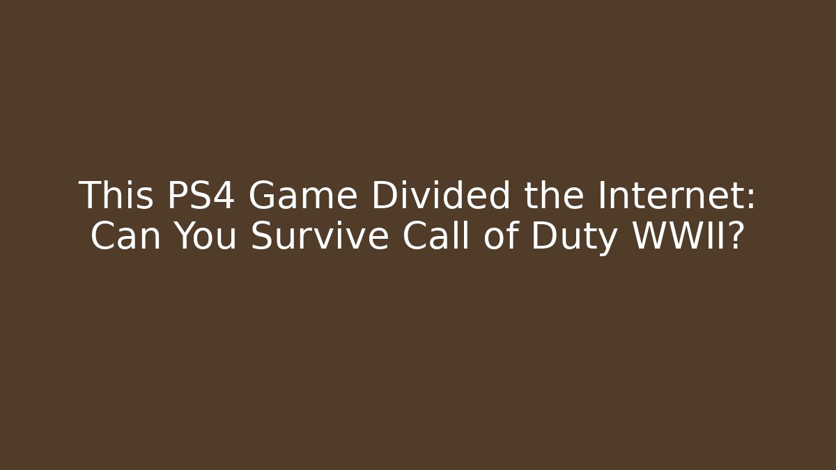 This PS4 Game Divided the Internet: Can You Survive Call of Duty WWII?