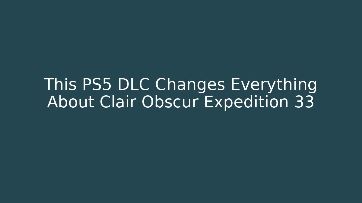 This PS5 DLC Changes Everything About Clair Obscur Expedition 33 - Critter Realm