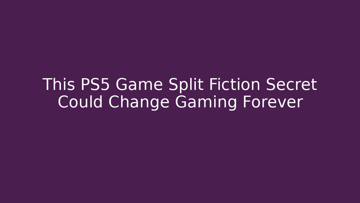 This PS5 Game Split Fiction Secret Could Change Gaming Forever