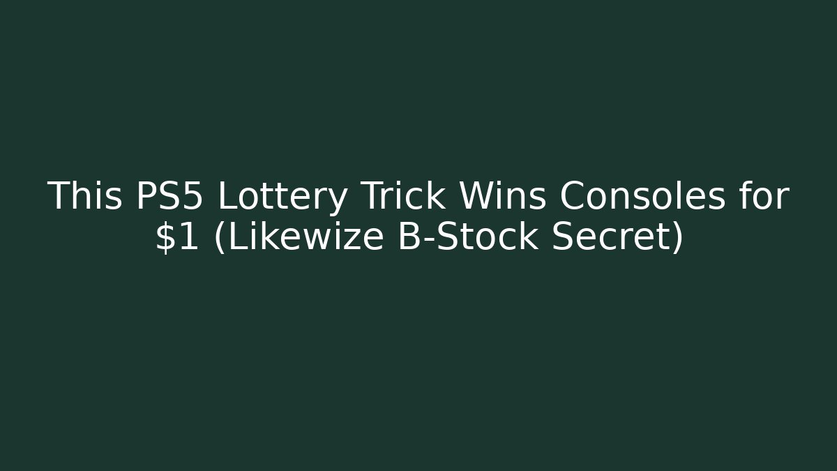 This PS5 Lottery Trick Wins Consoles for $1 (Likewize B-Stock Secret)