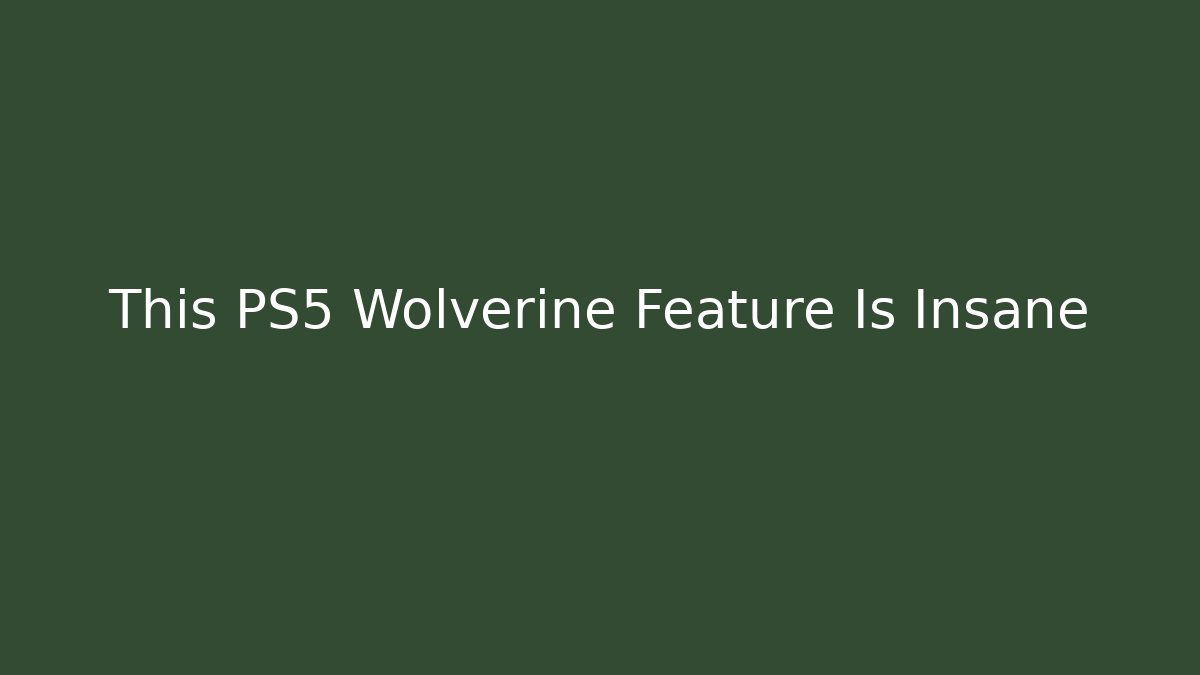 This PS5 Wolverine Feature Is Insane - Critter Realm