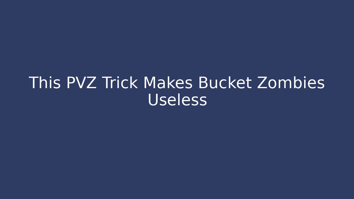 This PVZ Trick Makes Bucket Zombies Useless