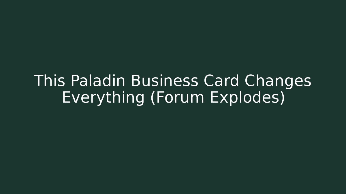 This Paladin Business Card Changes Everything (Forum Explodes) - Critter Realm