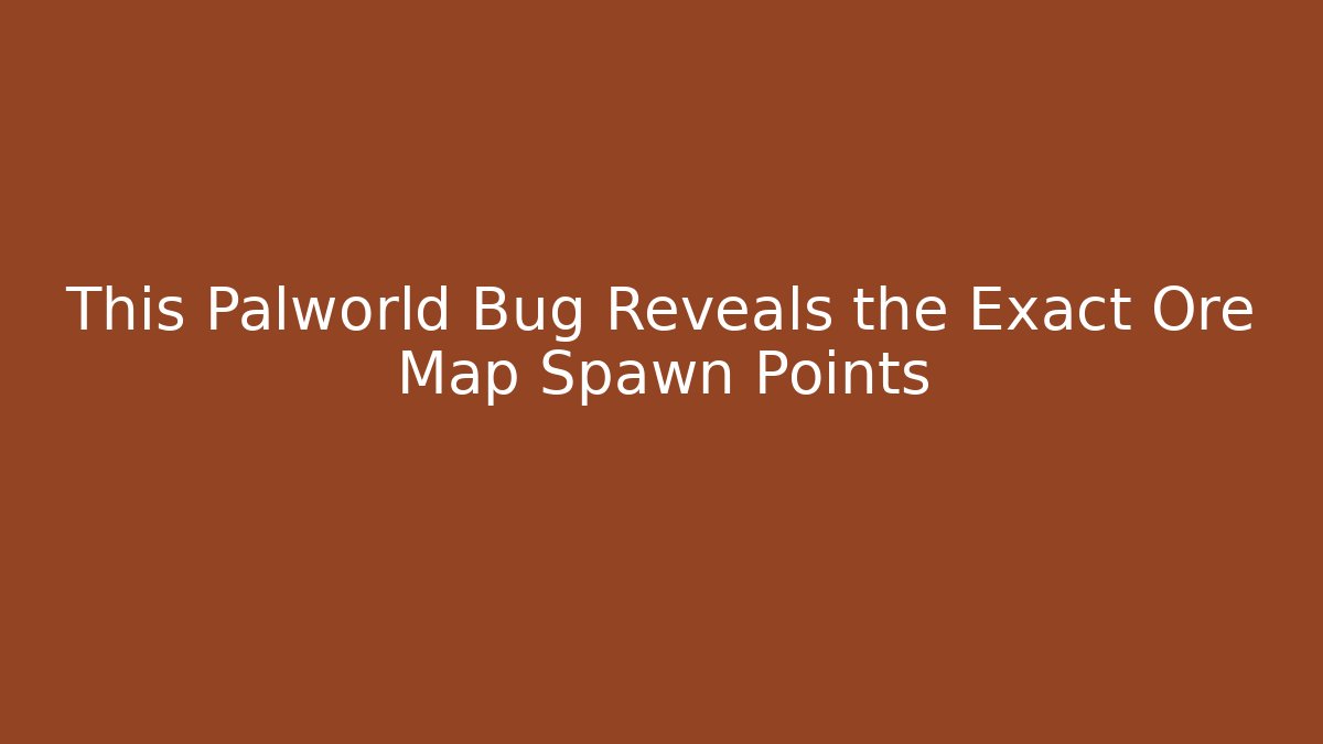 This Palworld Bug Reveals the Exact Ore Map Spawn Points