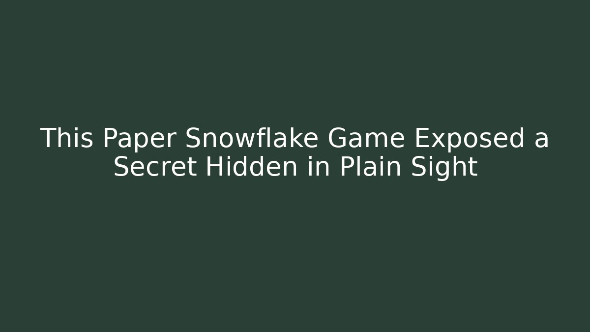 This Paper Snowflake Game Exposed a Secret Hidden in Plain Sight