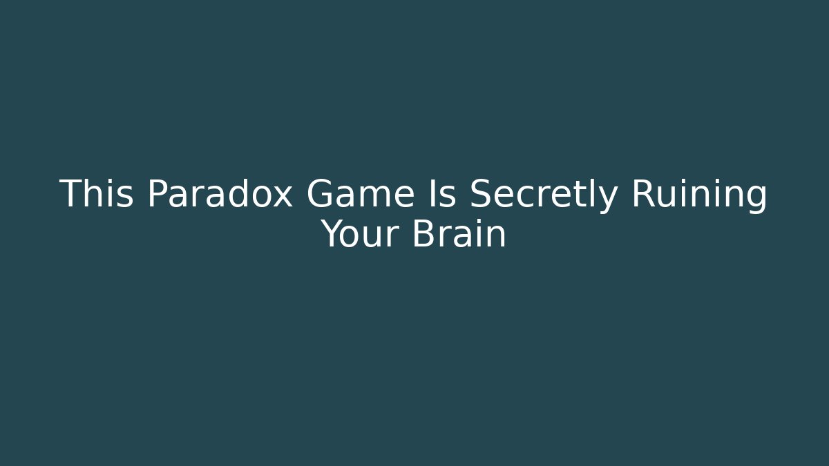 This Paradox Game Is Secretly Ruining Your Brain - Critter Realm
