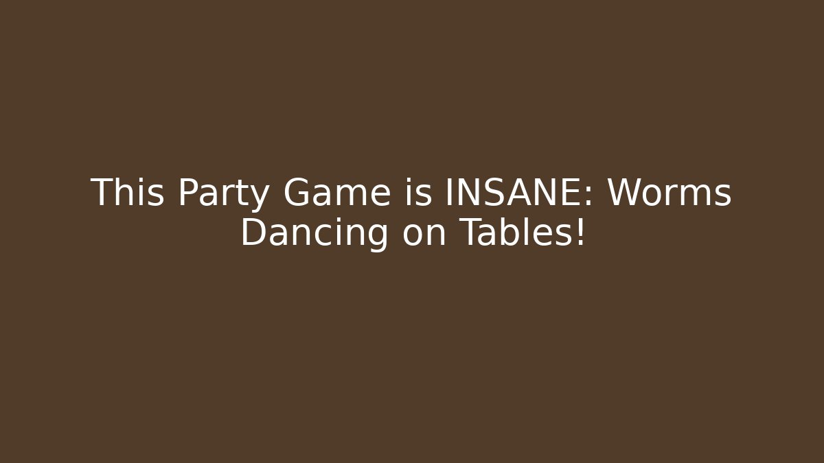This Party Game is INSANE: Worms Dancing on Tables! - Critter Realm