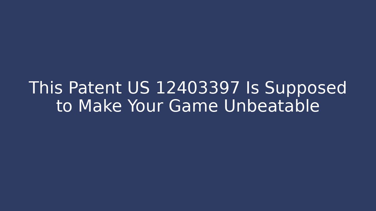 This Patent US 12403397 Is Supposed to Make Your Game Unbeatable - Critter Realm