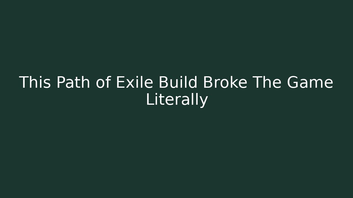 This Path of Exile Build Broke The Game Literally