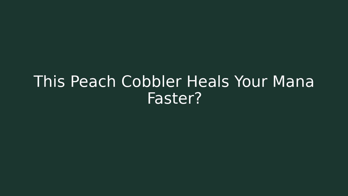 This Peach Cobbler Heals Your Mana Faster? - Critter Realm