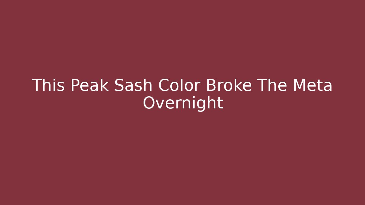 This Peak Sash Color Broke The Meta Overnight