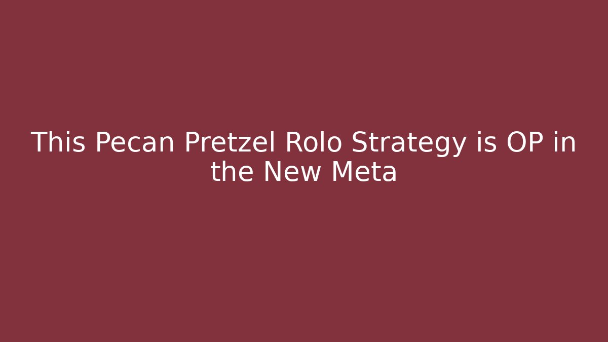 This Pecan Pretzel Rolo Strategy is OP in the New Meta