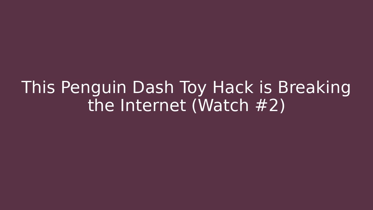 This Penguin Dash Toy Hack is Breaking the Internet (Watch #2)