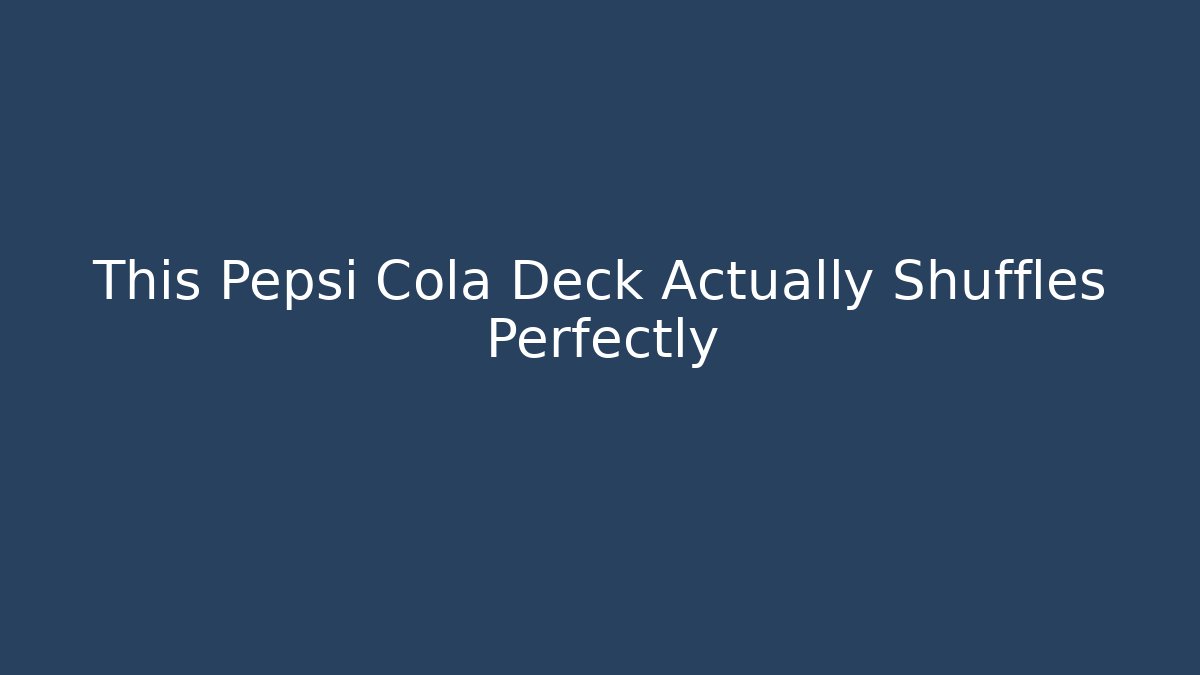 This Pepsi Cola Deck Actually Shuffles Perfectly